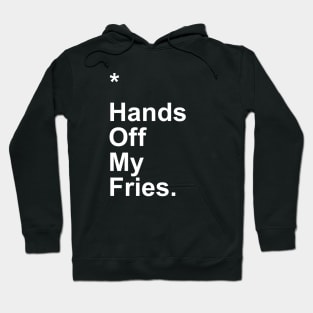 Hands Off My Fries Hoodie